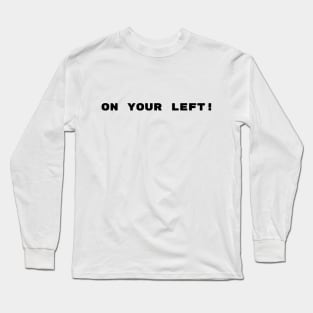 On your left! Long Sleeve T-Shirt